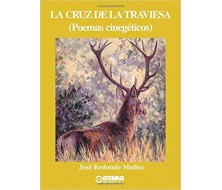 LA CRUZ DE LA TRAVIESA (POEMAS CINEGETICOS)